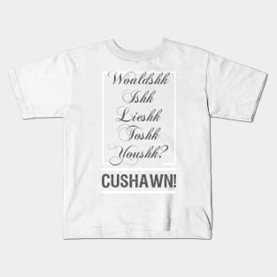 Wouldshk Ishk Lieshk toshk youshk? Kids T-Shirt